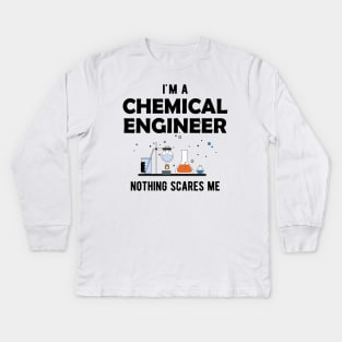 Chemical Engineer - I'm a chemical engineer nothing scares me Kids Long Sleeve T-Shirt